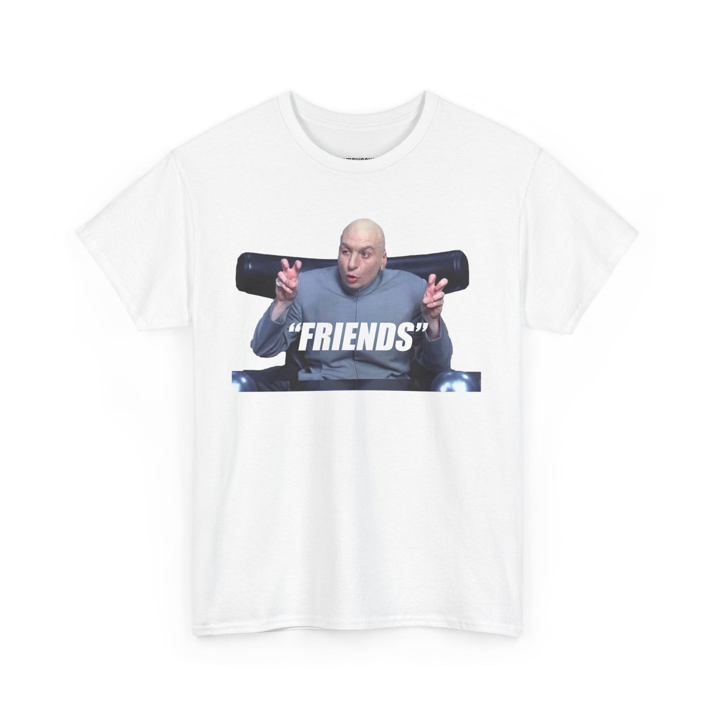 Friends Dr. Evil - Unisex Shirt - Valentines Shirt