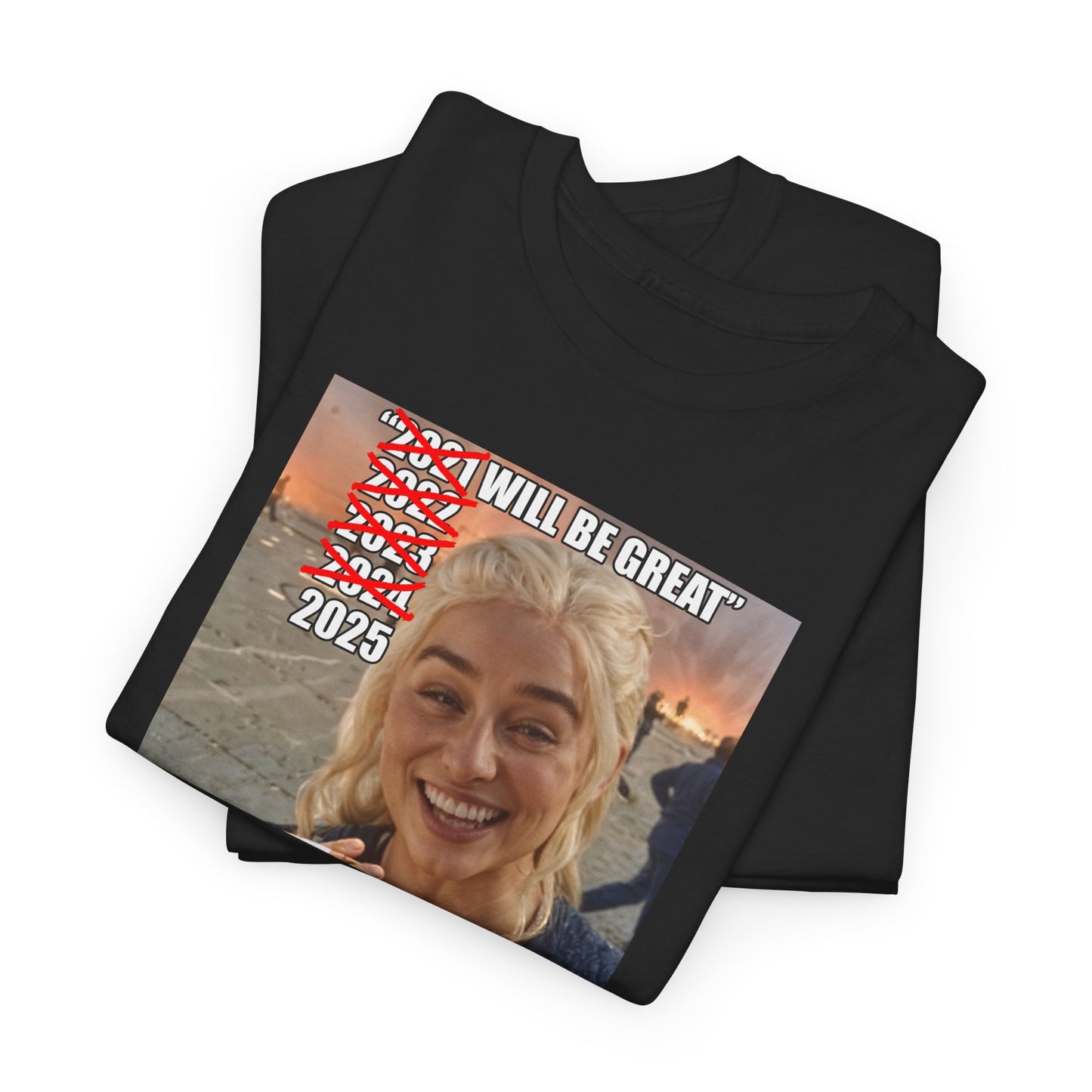 2025 Will be Great - Unisex Shirt - Meme Shirt