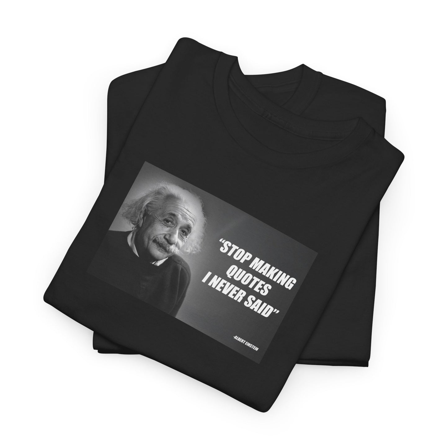 Albert Einstein Quotes - Unisex Shirt - Meme Shirt