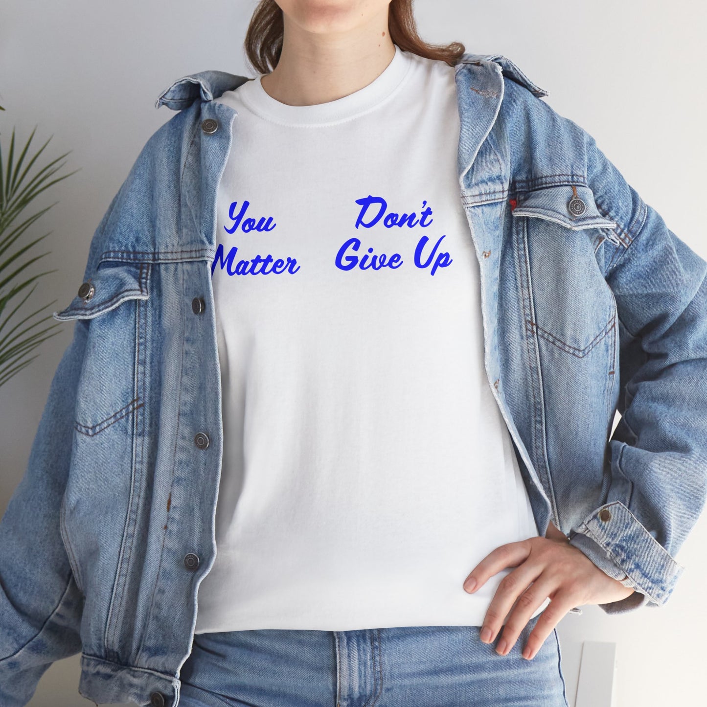 You Matter Don't Give Up - Unisex Shirt - Valentine Shirt