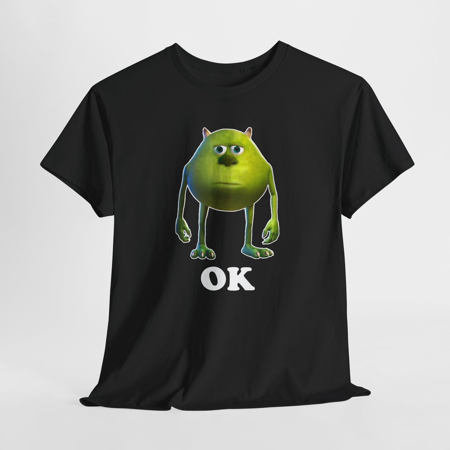 Mike Wazowski OK Monsters INC - Unisex Shirt - Meme Shirt