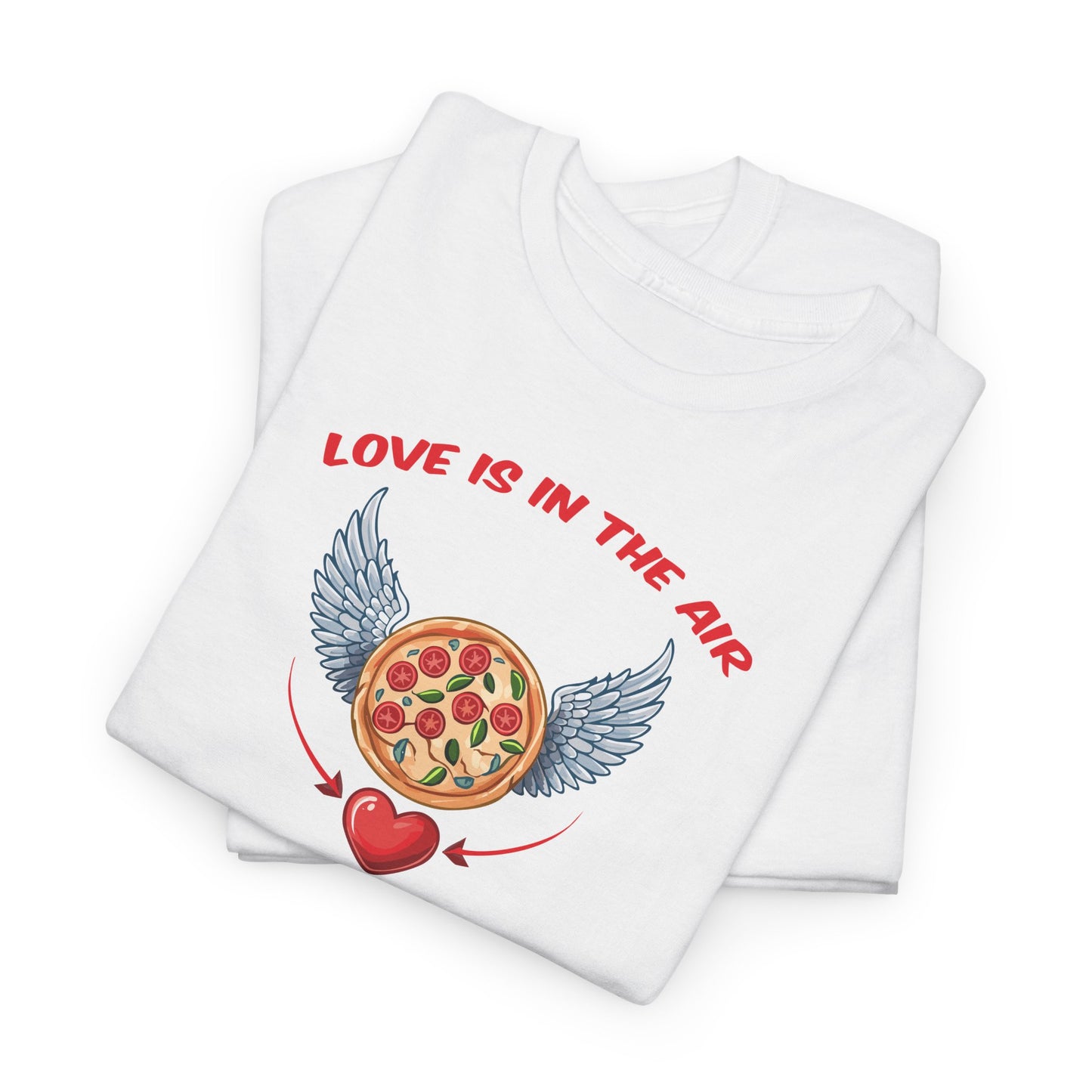 Love Is In The Air Or Is It Pizza? - Unisex Shirt - Valentine Shirt