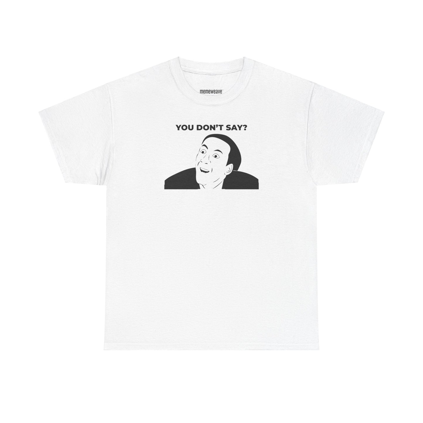 Nicolas Cage You Don't Say- Unisex Shirt - Meme Shirt