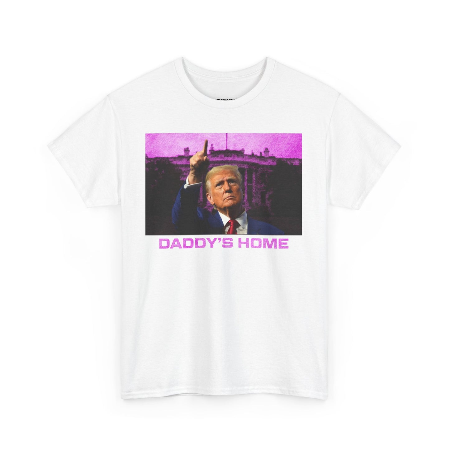 Donald Trump Daddy's Home President - Unisex Shirt - Meme Shirt