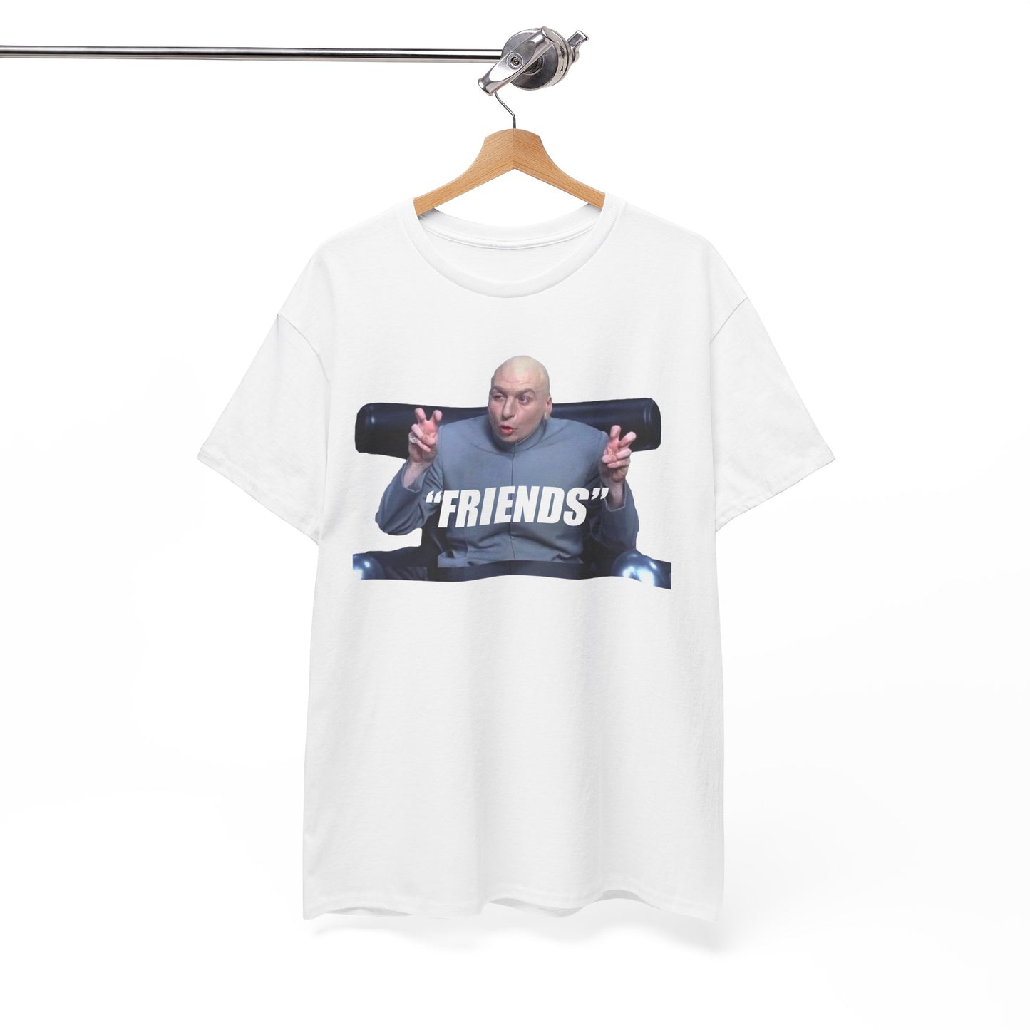 Friends Dr. Evil - Unisex Shirt - Valentines Shirt