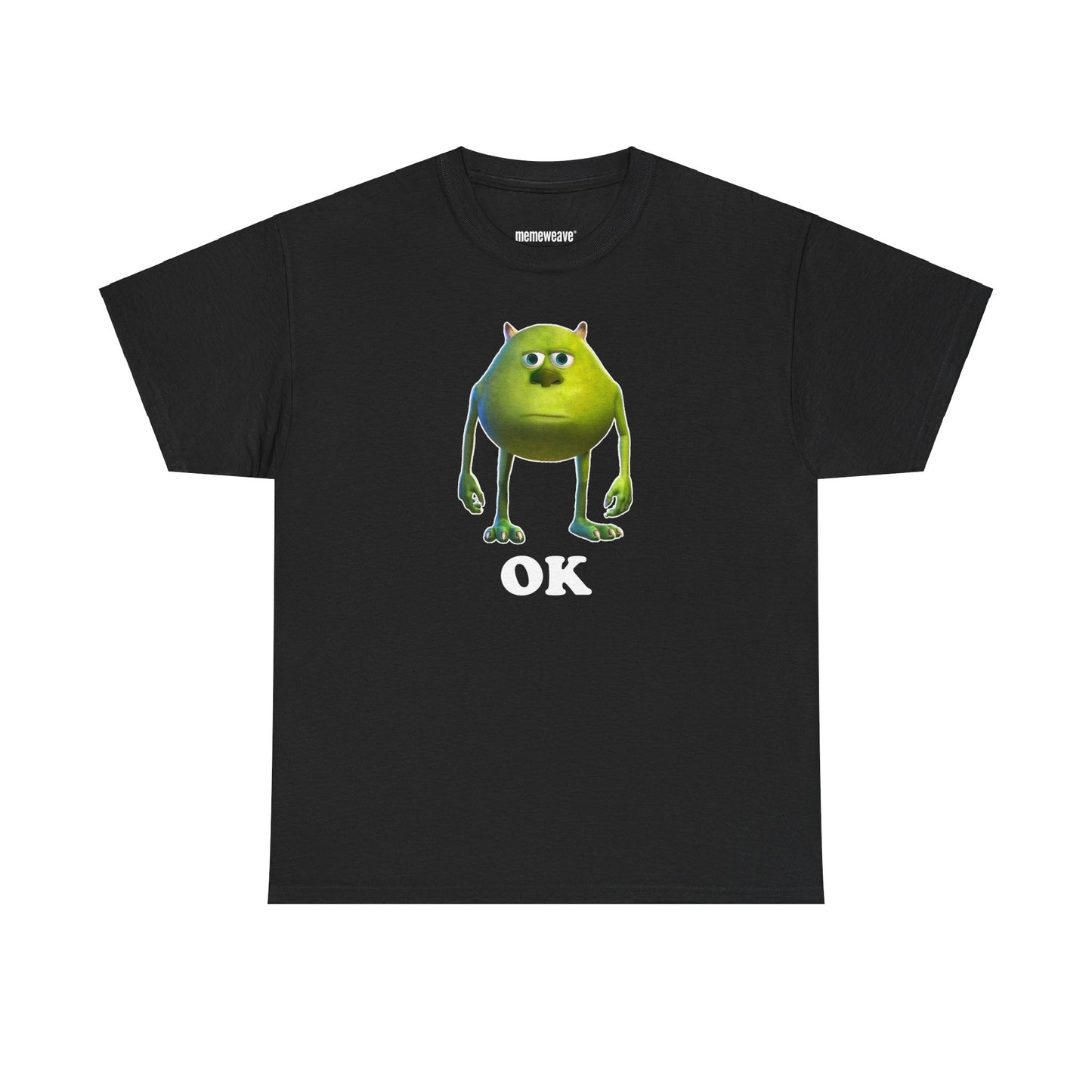 Mike Wazowski OK Monsters INC - Unisex Shirt - Meme Shirt