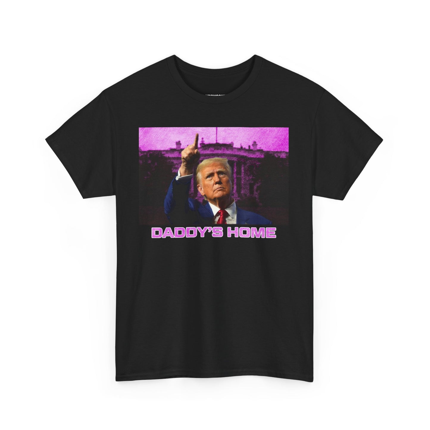 Donald Trump Daddy's Home President - Unisex Shirt - Meme Shirt