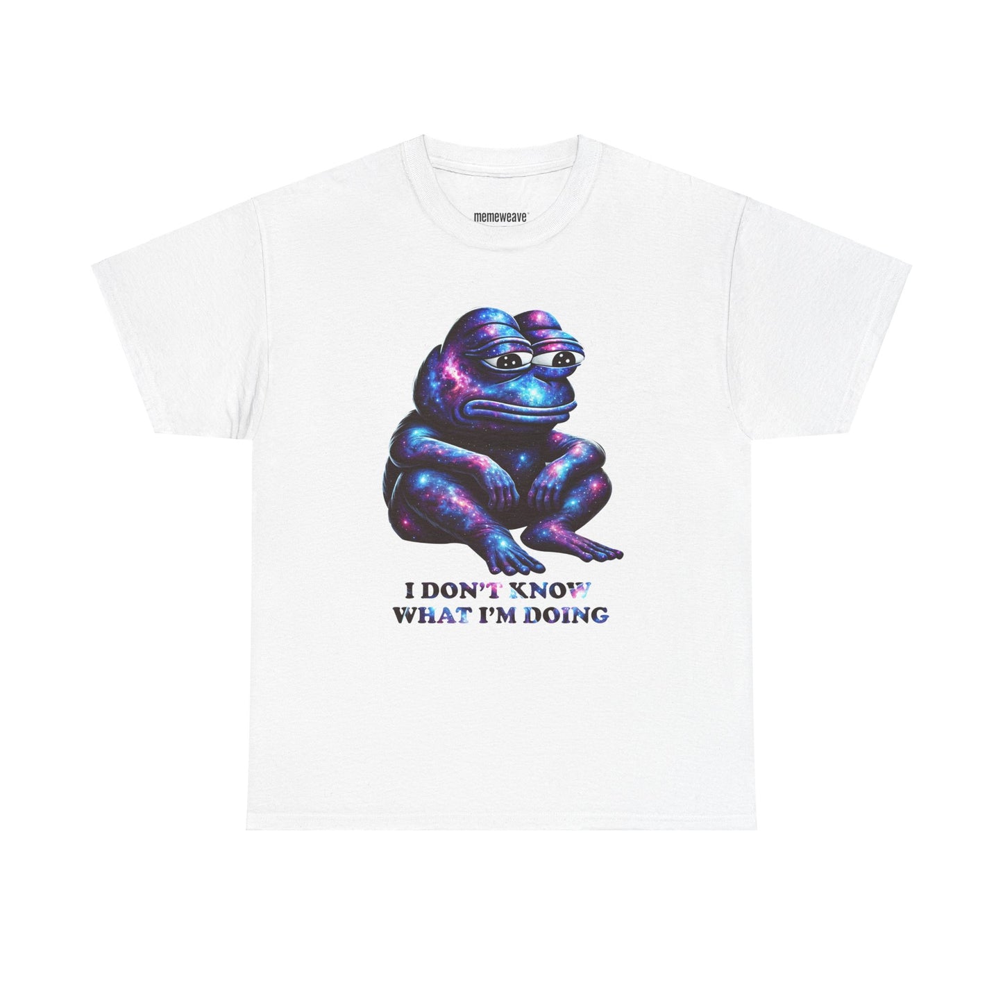 PEPE Universe I Don't Know What I'm Doing - Unisex Shirt - Meme Shirt