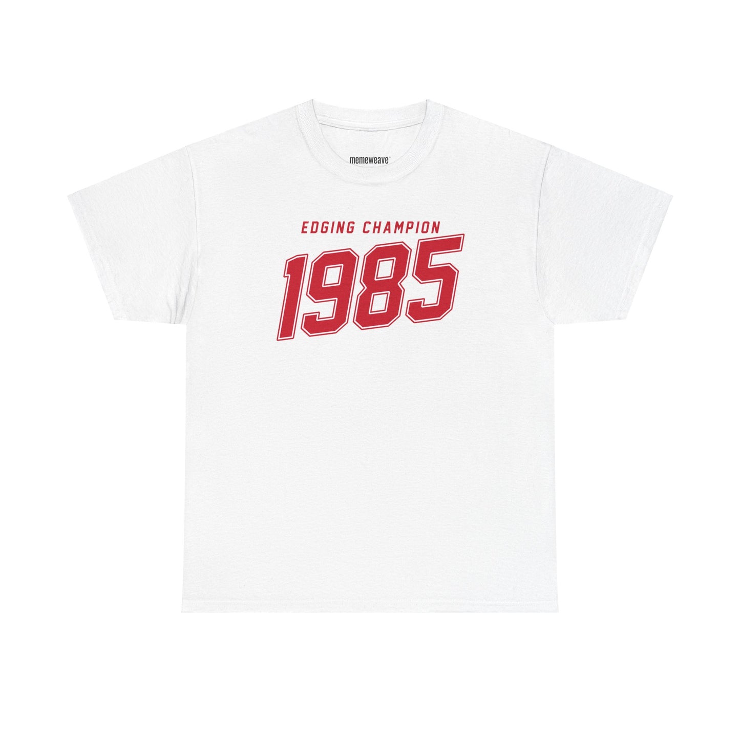 Edging Champion 1985 - Unisex Shirt - Meme Shirt