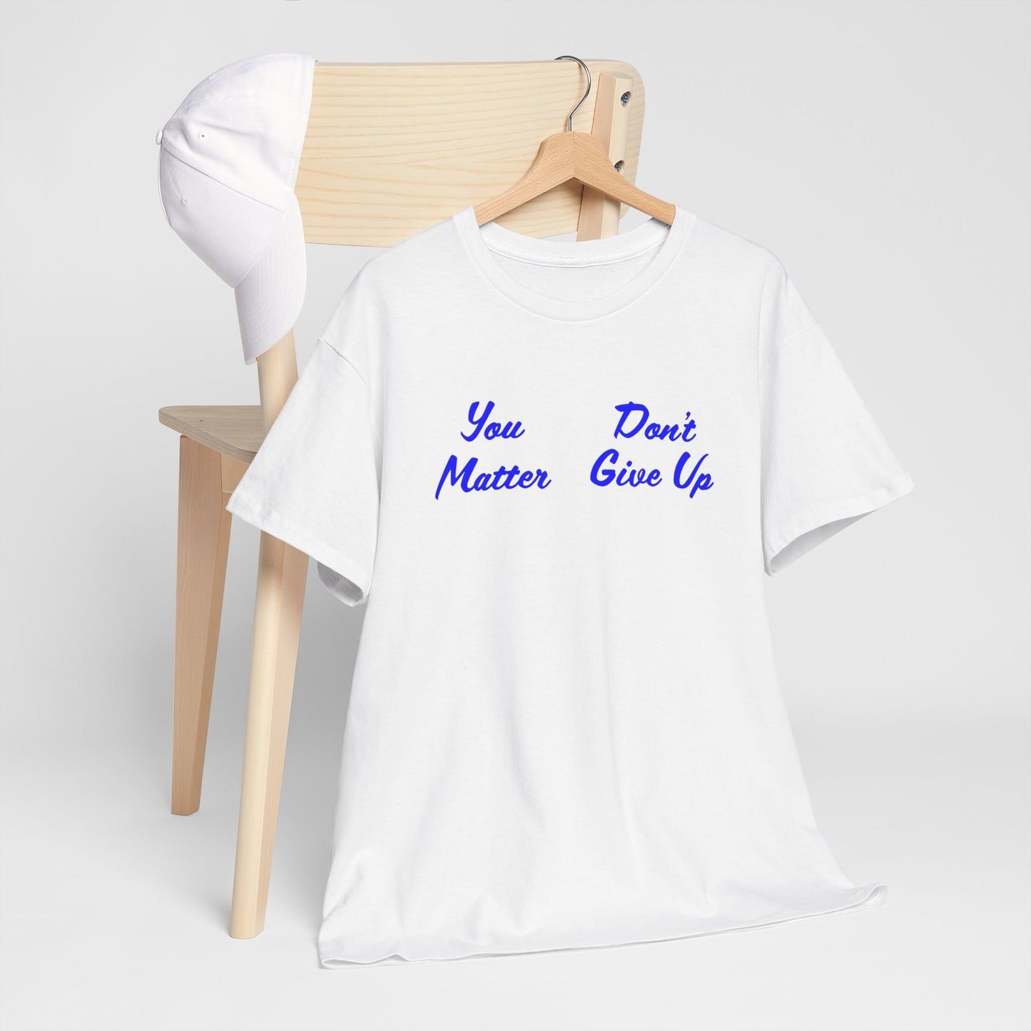 You Matter Don't Give Up - Unisex Shirt - Valentine Shirt